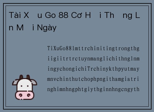 Tài Xỉu Go 88 Cơ Hội Thắng Lớn Mỗi Ngày