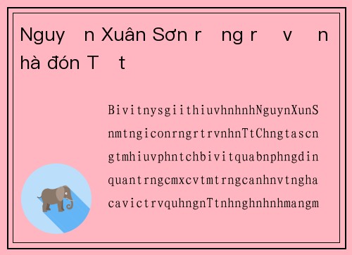 Nguyễn Xuân Sơn rạng rỡ về nhà đón Tết