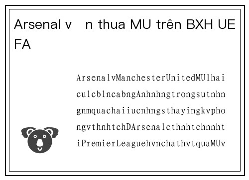 Arsenal vẫn thua MU trên BXH UEFA